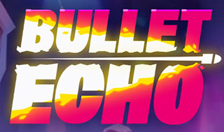 Bullet Echo